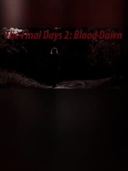 The Final Days: Blood Dawn